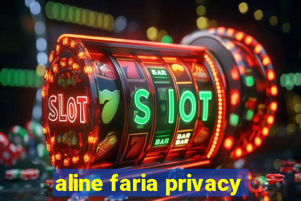 aline faria privacy